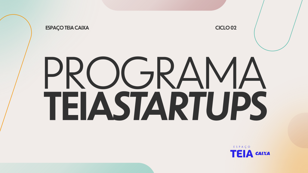 Seja uma Startup Residente do Espaço TEIA CAIXA!